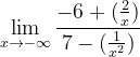 \dpi{120} \lim_{x\rightarrow -\infty }\frac{-6+(\frac{2}{x})}{7-(\frac{1}{x^2})}